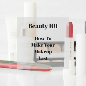 How to Make Your Make Up Last