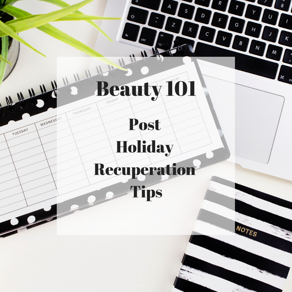 Post Holiday Recuperation Skin Tips