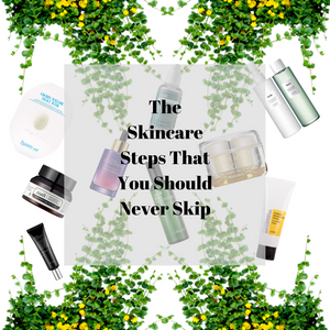 The Skincare Steps That You Should Never Skip